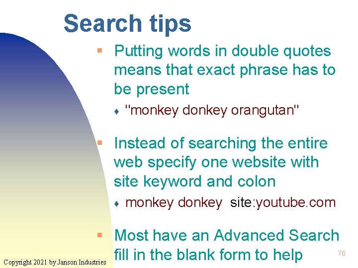 Search tips § Putting words in double quotes means that exact phrase has to