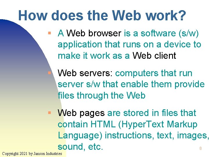 How does the Web work? § A Web browser is a software (s/w) application