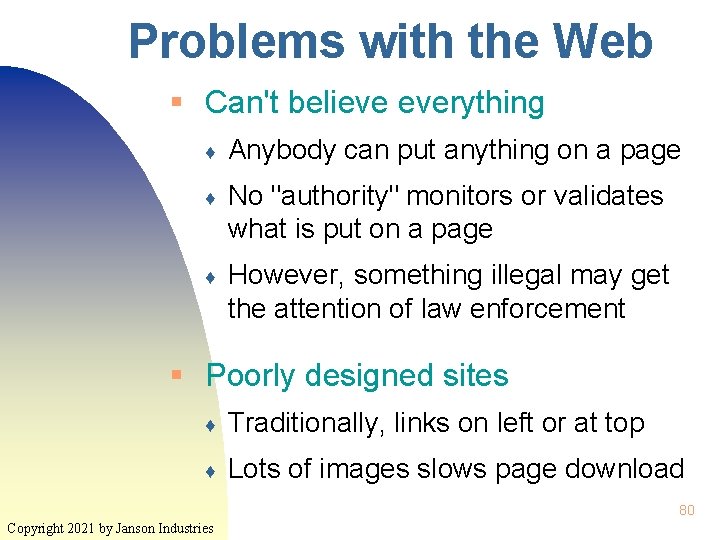 Problems with the Web § Can't believe everything ♦ Anybody can put anything on