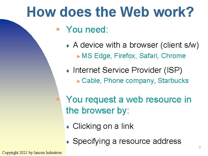 How does the Web work? § You need: ♦ A device with a browser