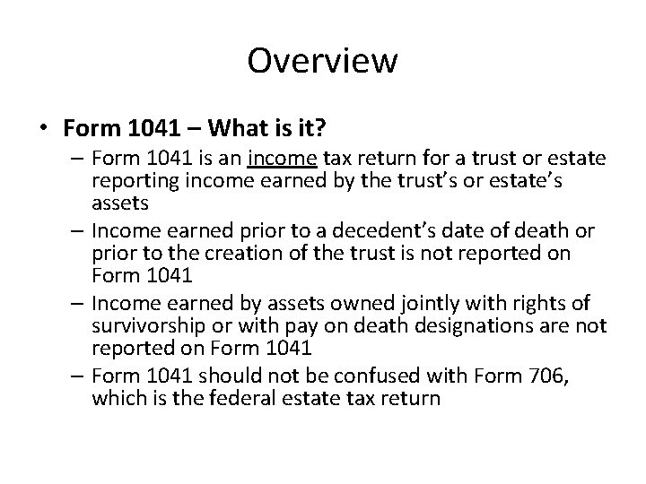 Overview • Form 1041 – What is it? – Form 1041 is an income