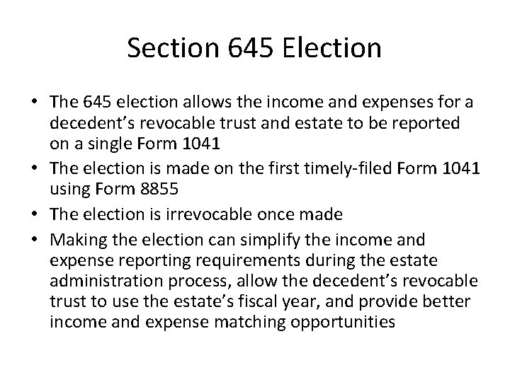 Section 645 Election • The 645 election allows the income and expenses for a