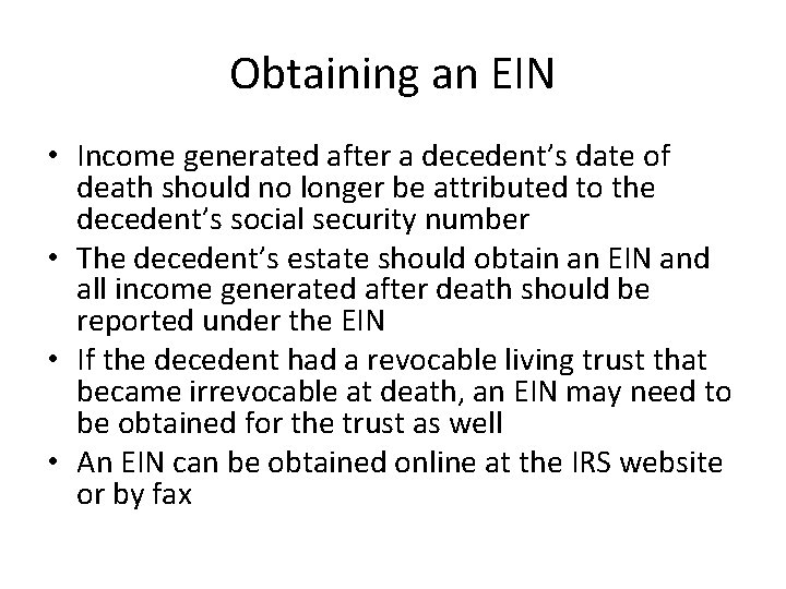 Obtaining an EIN • Income generated after a decedent’s date of death should no