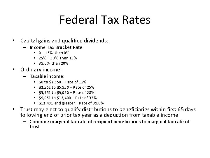 Federal Tax Rates • Capital gains and qualified dividends: – Income Tax Bracket Rate