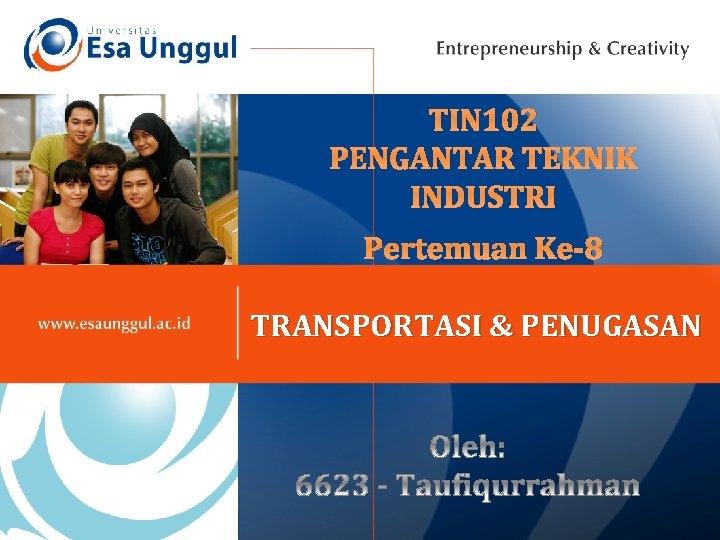 TIN 102 PENGANTAR TEKNIK INDUSTRI Pertemuan Ke-8 TRANSPORTASI & PENUGASAN 