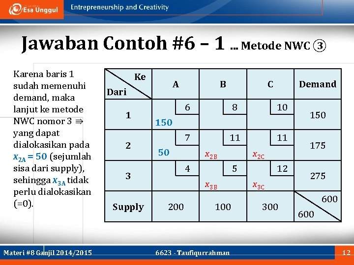 Jawaban Contoh #6 – 1. . . Metode NWC ③ Karena baris 1 sudah