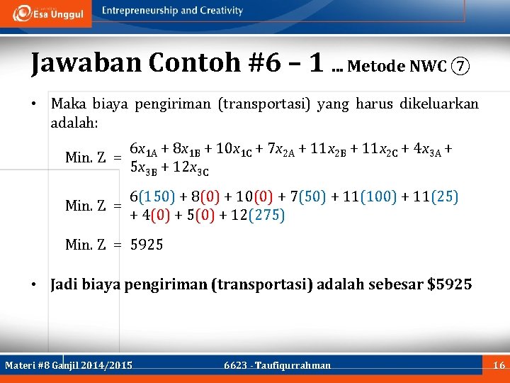 Jawaban Contoh #6 – 1. . . Metode NWC ⑦ • Maka biaya pengiriman