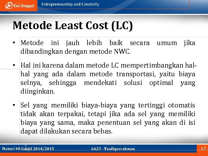 Metode Least Cost (LC) • Metode ini jauh lebih baik secara umum jika dibandingkan