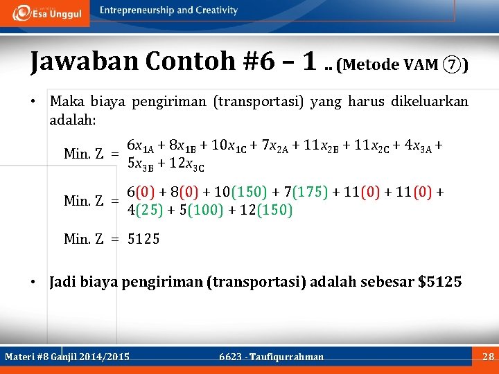 Jawaban Contoh #6 – 1. . (Metode VAM ⑦) • Maka biaya pengiriman (transportasi)