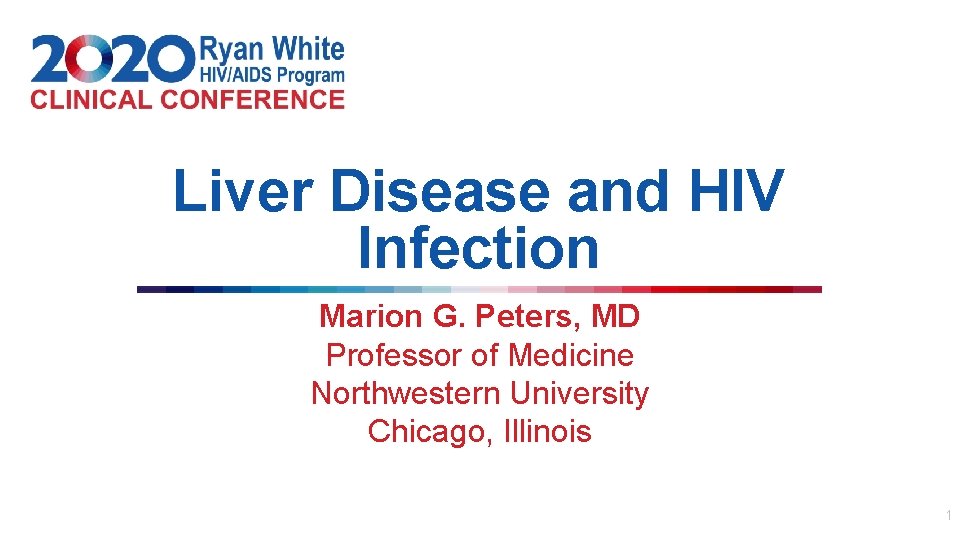 Liver Disease and HIV Infection Marion G. Peters, MD Professor of Medicine Northwestern University