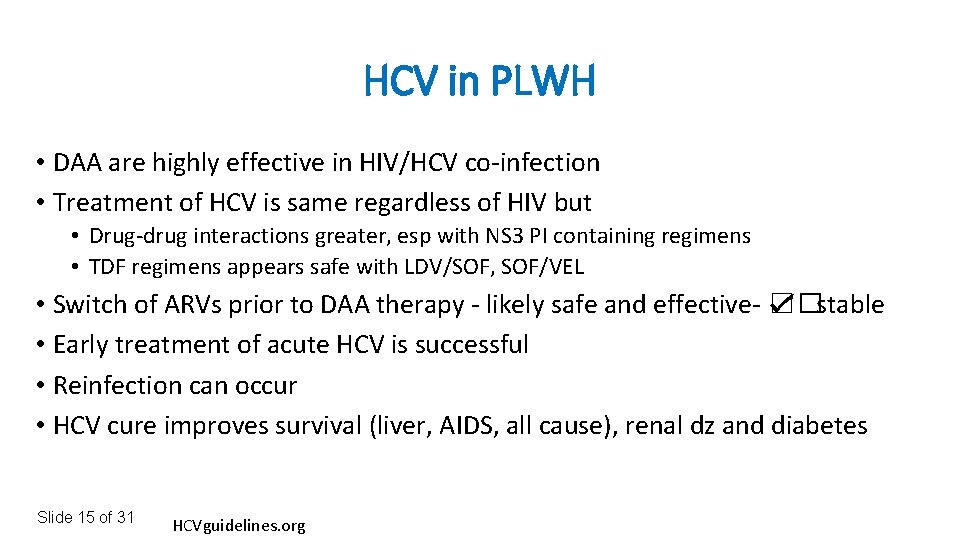 HCV in PLWH • DAA are highly effective in HIV/HCV co-infection • Treatment of