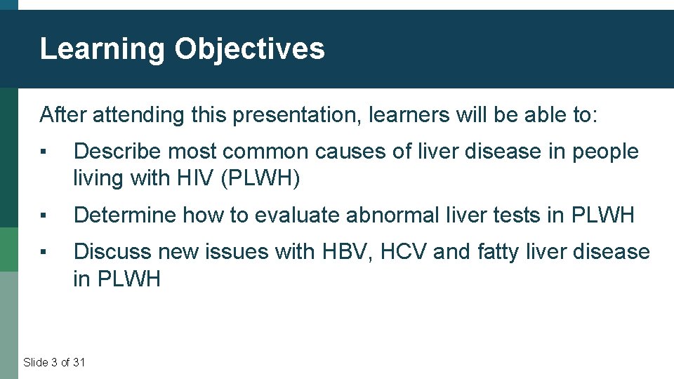 Learning Objectives After attending this presentation, learners will be able to: ▪ Describe most