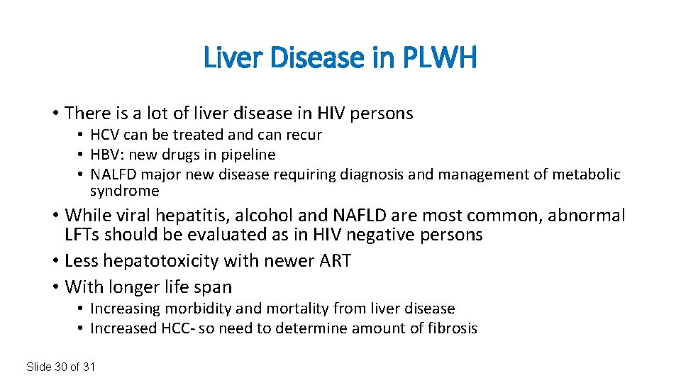 Liver Disease in PLWH • There is a lot of liver disease in HIV