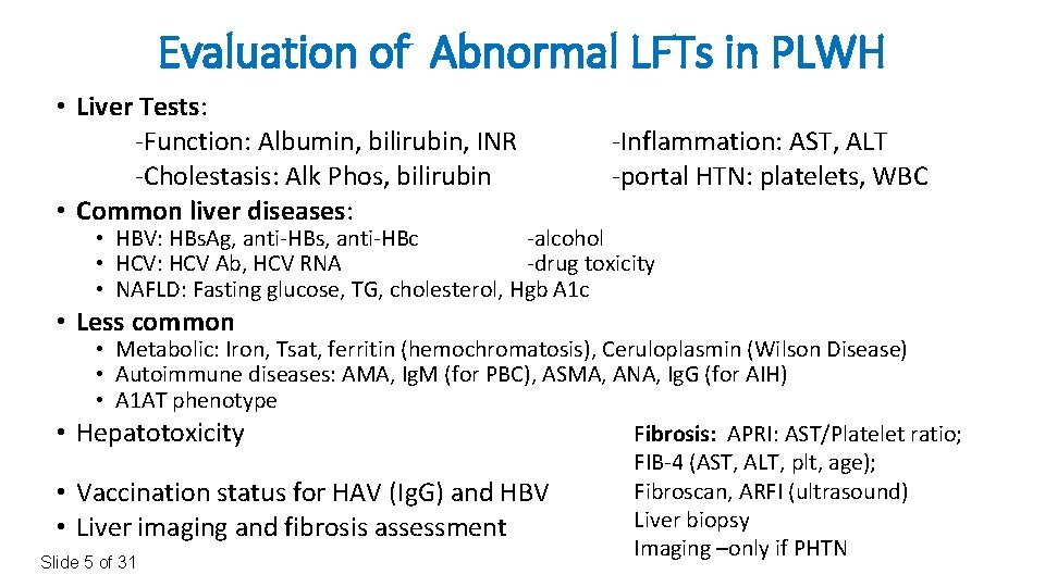 Evaluation of Abnormal LFTs in PLWH • Liver Tests: -Function: Albumin, bilirubin, INR -Cholestasis: