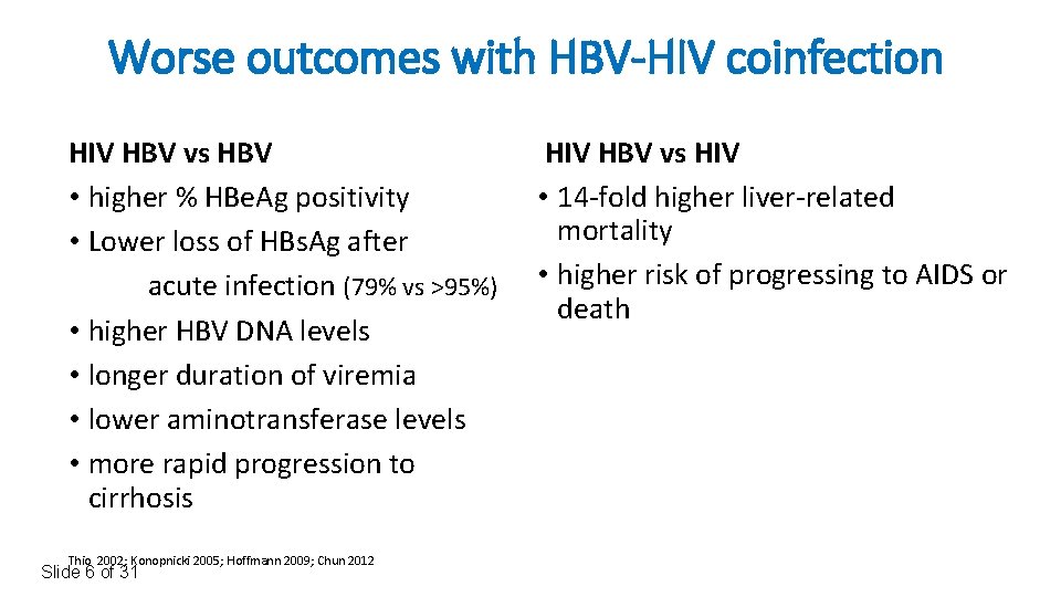 Worse outcomes with HBV-HIV coinfection HIV HBV vs HBV • higher % HBe. Ag