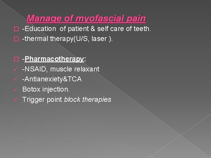 Manage of myofascial pain -Education of patient & self care of teeth. � -thermal