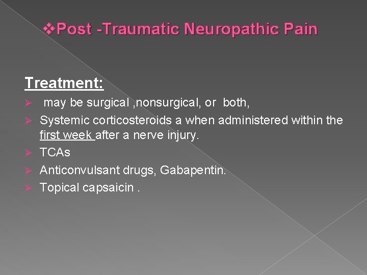 v. Post -Traumatic Neuropathic Pain Treatment: Ø Ø Ø may be surgical , nonsurgical,