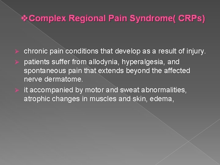 v. Complex Regional Pain Syndrome( CRPs) chronic pain conditions that develop as a result
