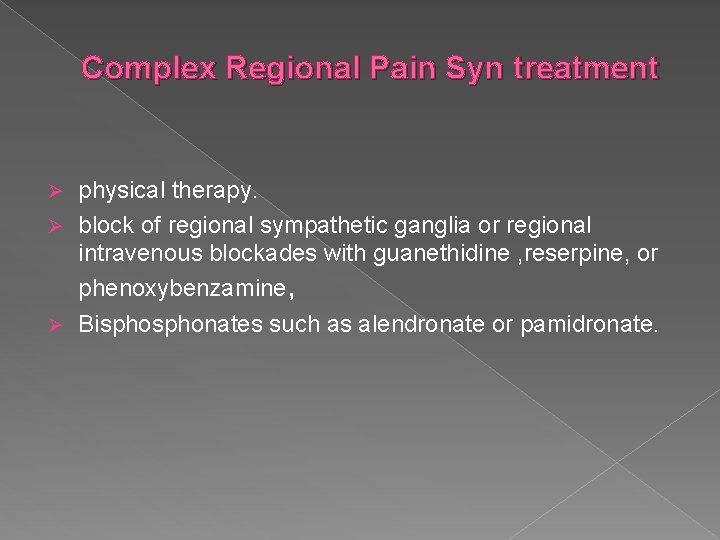 Complex Regional Pain Syn treatment physical therapy. Ø block of regional sympathetic ganglia or