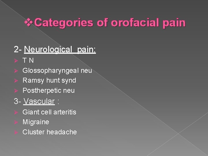 v. Categories of orofacial pain 2 - Neurological pain: TN Ø Glossopharyngeal neu Ø