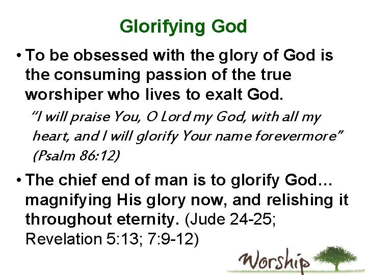 Glorifying God • To be obsessed with the glory of God is the consuming