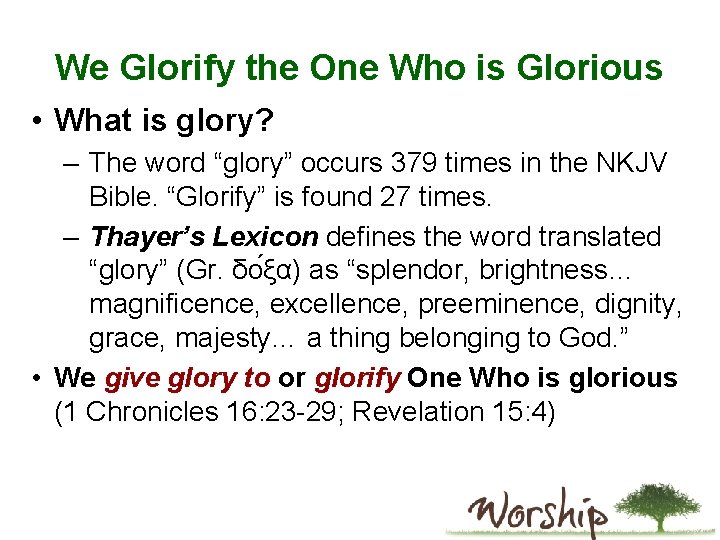 We Glorify the One Who is Glorious • What is glory? – The word