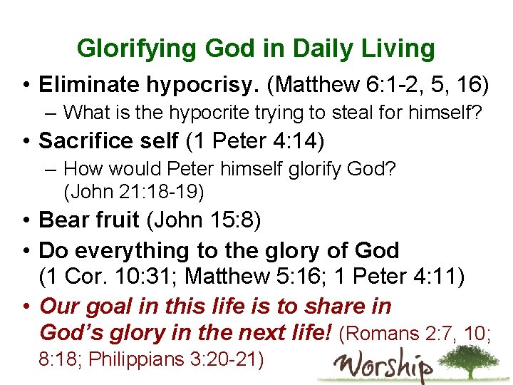 Glorifying God in Daily Living • Eliminate hypocrisy. (Matthew 6: 1 -2, 5, 16)