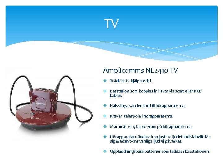 TV Amplicomms NL 2410 TV v Trådlöst tv-hjälpmedel. v Basstation som kopplas in i