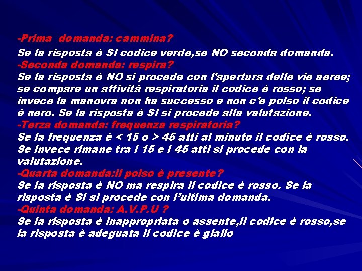 -Prima domanda: cammina? Se la risposta è SI codice verde, se NO seconda domanda.