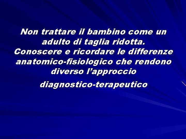 Non trattare il bambino come un adulto di taglia ridotta. Conoscere e ricordare le