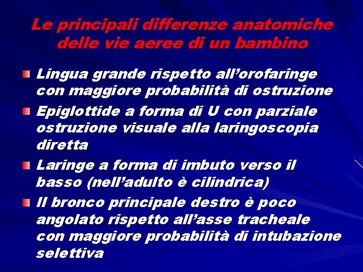 Le principali differenze anatomiche delle vie aeree di un bambino Lingua grande rispetto all’orofaringe