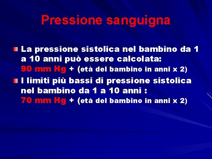 Pressione sanguigna La pressione sistolica nel bambino da 1 a 10 anni può essere