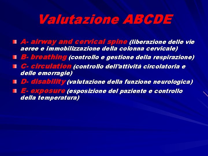Valutazione ABCDE A- airway and cervical spine (liberazione delle vie aeree e immobilizzazione della