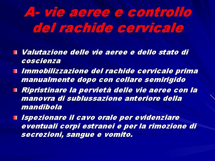 A- vie aeree e controllo del rachide cervicale Valutazione delle vie aeree e dello