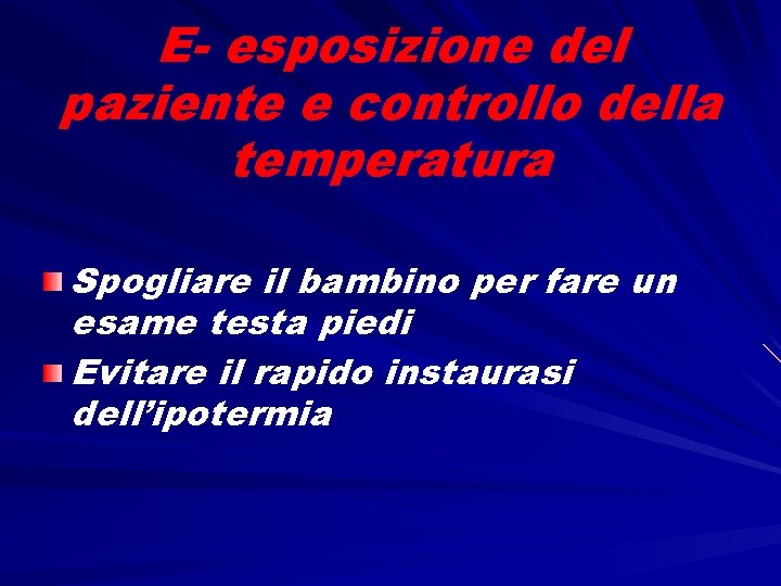 E- esposizione del paziente e controllo della temperatura Spogliare il bambino per fare un