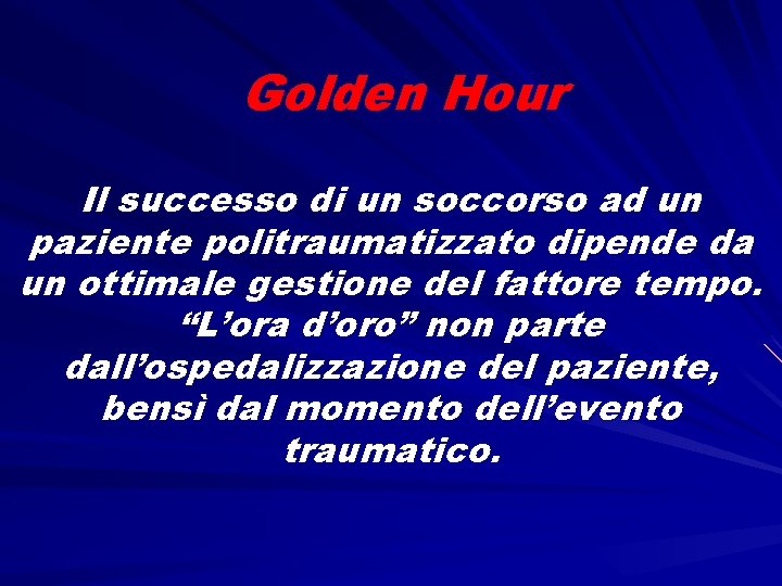 Golden Hour Il successo di un soccorso ad un paziente politraumatizzato dipende da un