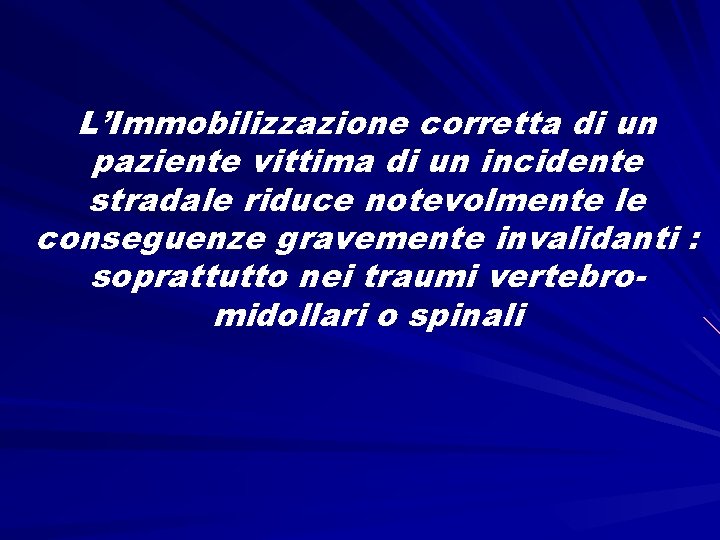 L’Immobilizzazione corretta di un paziente vittima di un incidente stradale riduce notevolmente le conseguenze
