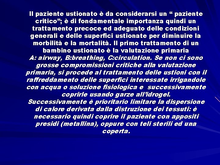 Il paziente ustionato è da considerarsi un “ paziente critico”; è di fondamentale importanza