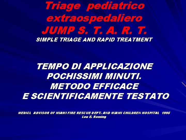 Triage pediatrico extraospedaliero JUMP S. T. A. R. T. SIMPLE TRIAGE AND RAPID TREATMENT