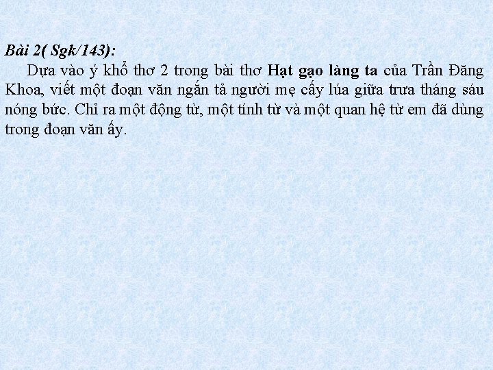 Bài 2( Sgk/143): Dựa vào ý khổ thơ 2 trong bài thơ Hạt gạo