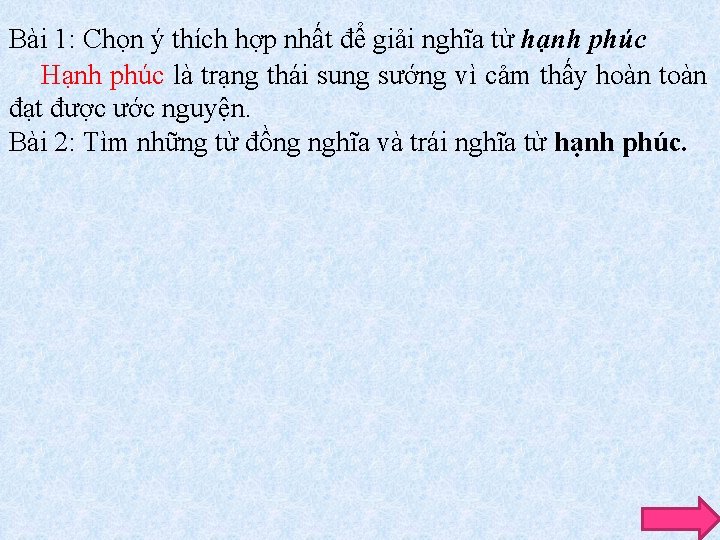 Bài 1: Chọn ý thích hợp nhất để giải nghĩa từ hạnh phúc Hạnh