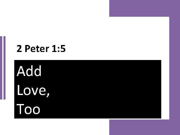 2 Peter 1: 5 Add Love, Too 