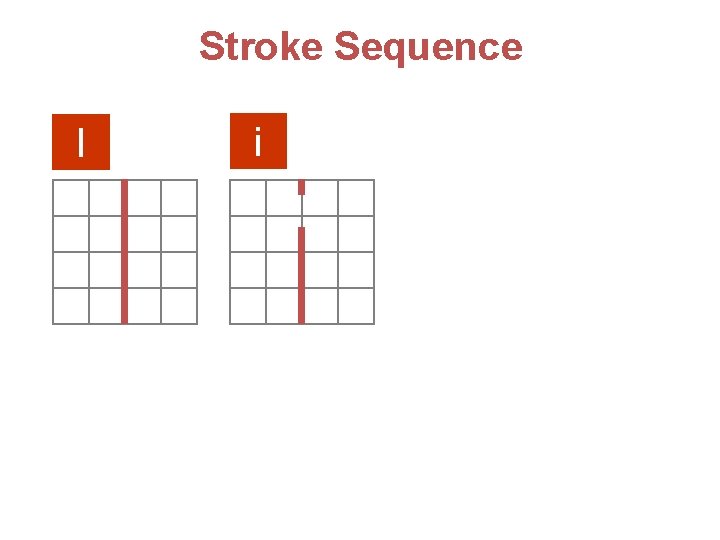 Stroke Sequence l i 