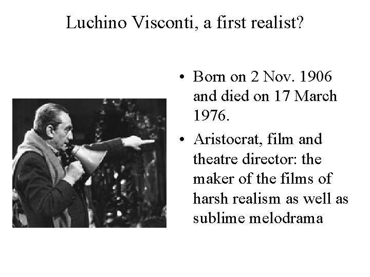 Luchino Visconti, a first realist? • Born on 2 Nov. 1906 and died on