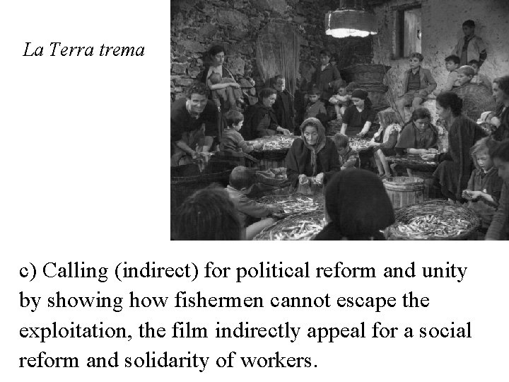 La Terra trema c) Calling (indirect) for political reform and unity by showing how