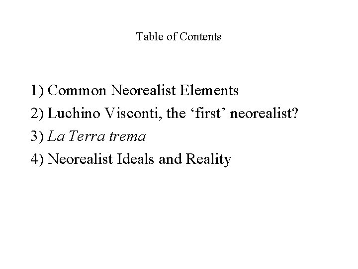 Table of Contents 1) Common Neorealist Elements 2) Luchino Visconti, the ‘first’ neorealist? 3)