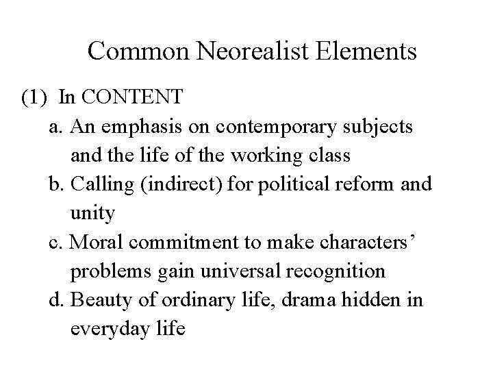 Common Neorealist Elements (1) In CONTENT a. An emphasis on contemporary subjects and the