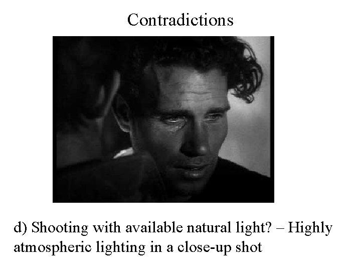 Contradictions d) Shooting with available natural light? – Highly atmospheric lighting in a close-up