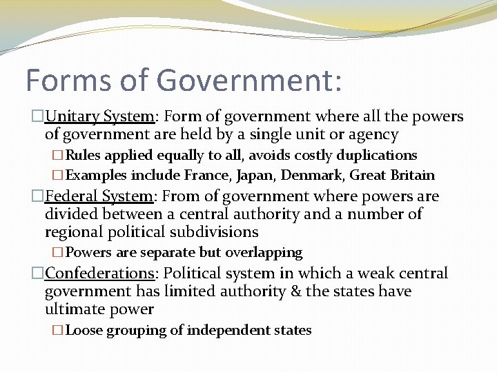 Forms of Government: �Unitary System: Form of government where all the powers of government