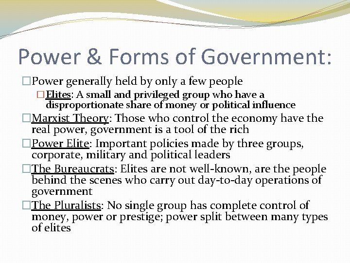 Power & Forms of Government: �Power generally held by only a few people �Elites: